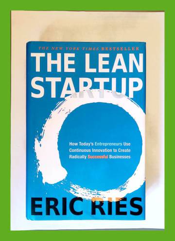 The Lean Startup - How Constant Innovation Creates Radically Succesful Businesses