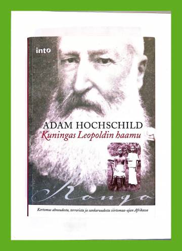 Kuningas Leopoldin haamu - Kertomus ahneudesta, terrorista ja sankaruudesta siirtomaa-ajan Afrikassa