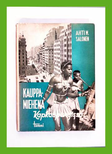 Kauppamiehenä Kapkaupungissa - Valkoista, mustaa ja värillistä elämää Etelä-Afrikassa