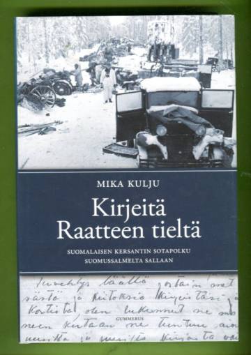 Kirjeitä Raatteen tieltä - Suomalaisen kersantin sotapolku Suomussalmelta Sallaan