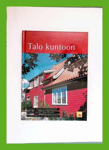 Talo kuntoon - Talon ulkorakenteiden kunnostusohjeita perustuksista savupiippuun