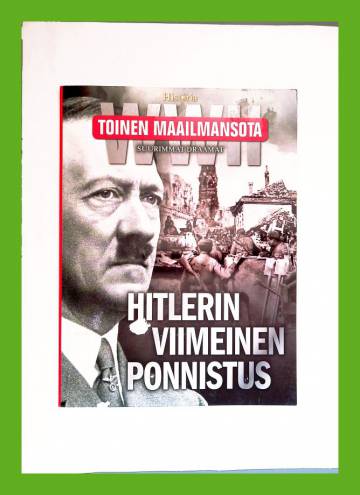 Toinen maailmansota - Suurimmat draamat: Hitlerin viimeinen ponnistus (Tieteen Kuvalehti Historia)