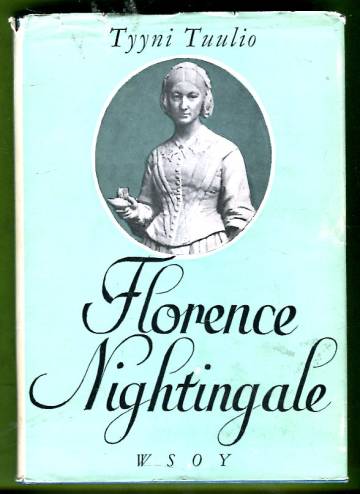 Florence Nightingale - Nykyaikaisen sairaanhoidon luoja