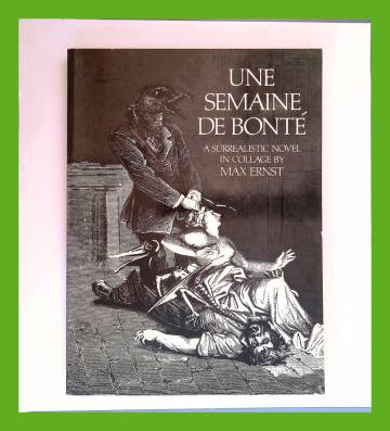Une semaine de bonté - A Surrealistic Novel in Collage by Max Ernst