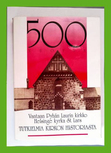 Vantaan Pyhän Laurin kirkko 500 vuotta - Tutkielmia kirkon historiasta