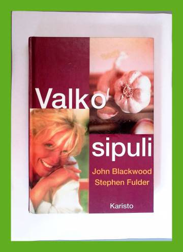 Valkosipuli - Ikivanha luonnonlääke