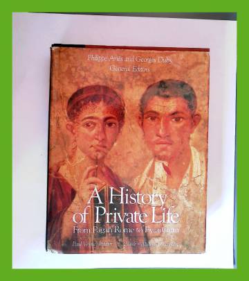 A History of Private Life Vol. 1 - From Pagan Rome to Byzantium