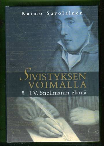 Sivistyksen voimalla - J. V. Snellmanin elämä