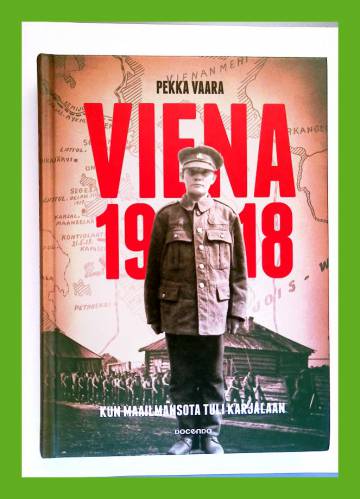 Viena 1918 - Kun maailmansota tuli Karjalaan