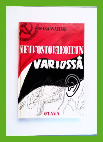 Neuvostovakoilun varjossa - Helsingin neuvostolähetystö kiihoitus- ja vakoilutoiminnan keskuksena