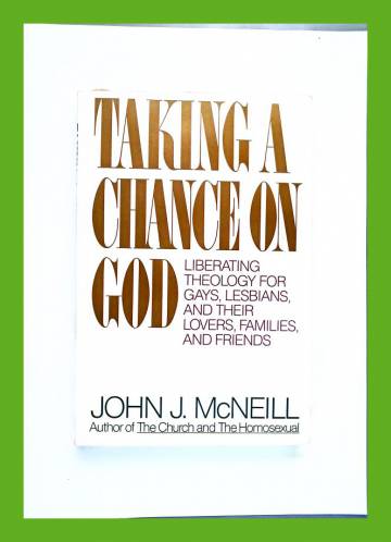 Taking a Chance on God - Liberating Theory for Gays, Lesbians, and their Lovers, Families and Friend