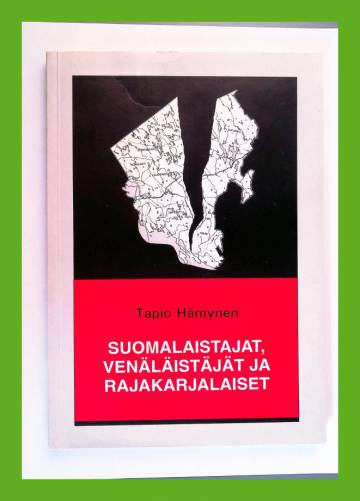 Suomalaistajat, venäläistäjät ja rajakarjalaiset - Kirkko- ja koulukysymys raja-Karjalassa 1900-1923