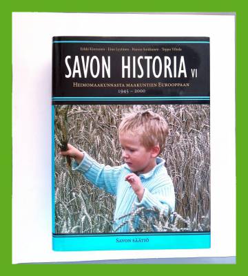 Savon historia 6 - Heimomaakunnasta maakuntien Eurooppaan 1945-2000