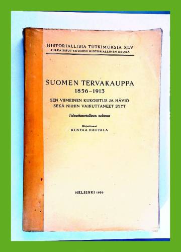 Suomen tervakauppa 1856-1913 - Sen viimeinen kukoistus ja häviö sekä niihin vaikuttaneet syyt