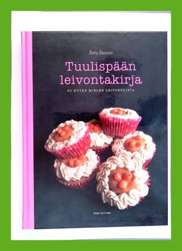 Tuulispään leivontakirja - 60 hyvän mielen leivonnaista