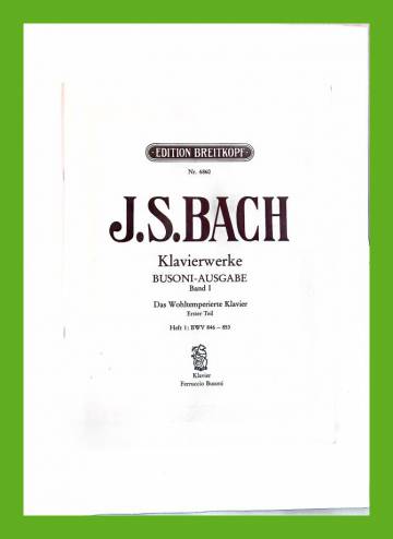 Klavierwerke - Busoni-Ausgabe 1: Das Wohltemperierte Klavier - Erster Teil (Heft 1)