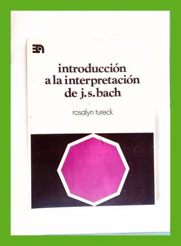 Introducción a la interpretación de J. S. Bach - Antologiá progresiva con estudios introductorios