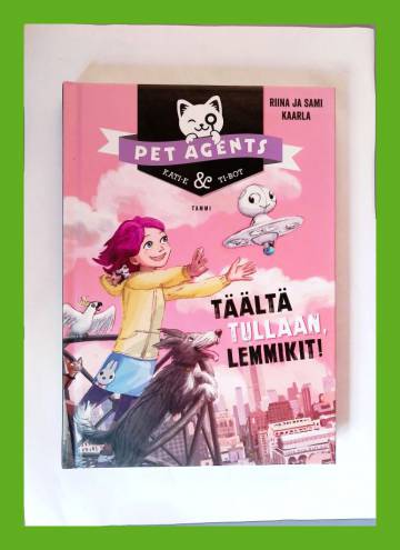 Pet Agents Kati-e & Ti-bot - Täältä tullaan, lemmikit!