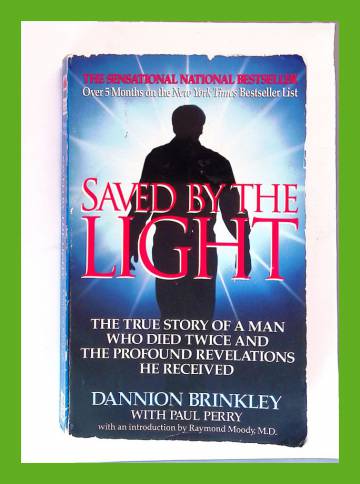 Saved by the Light - The True Story of a Man Who Died Twice and the Profound Revelations He Recieved