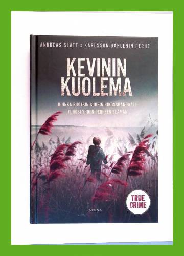 Kevinin kuolema - Kuinka Ruotsin suurin rikosskandaali tuhosi yhden perheen elämän