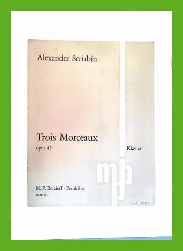 Trois Morceaux - Three Pieces for Piano / Für Klavier (Op. 45 Nr. 1-3)