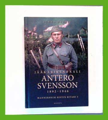 Jääkärikenraali Antero Svensson 1892-1946 - Mannerheim-ristin ritari 5