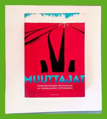 Muuttajat - Kansainvälinen muuttoliike ja suomalainen yhteiskunta