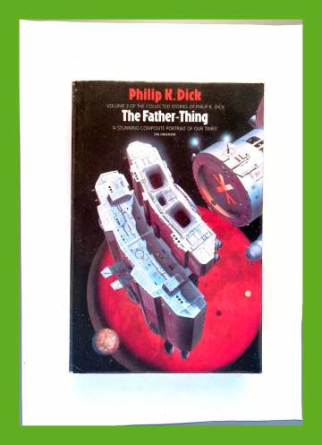 The Collected Stories of Philip K. Dick Vol. 3 - The Father-Thing
