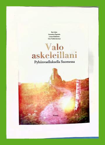 Valo askeleillani - Pyhiinvaelluksella Suomessa