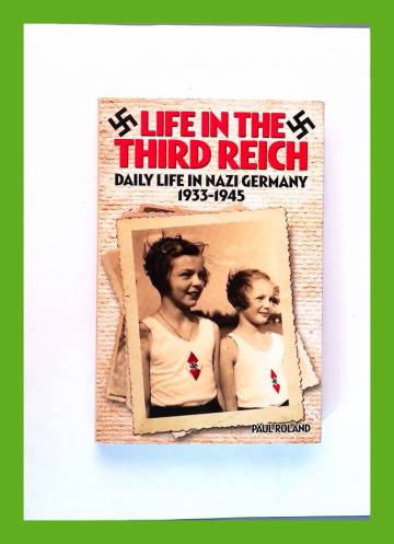 Life in the Third Reich - Daily Life in Nazi Germany 1933-1945