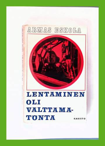 Lentäminen oli välttämätöntä - Sotilasilmailua rauhan ja sodan aikana