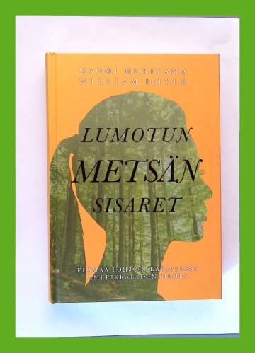 Lumotun metsän sisaret - Elämää Pohjois-Karjalassa amerikkalaisin silmin