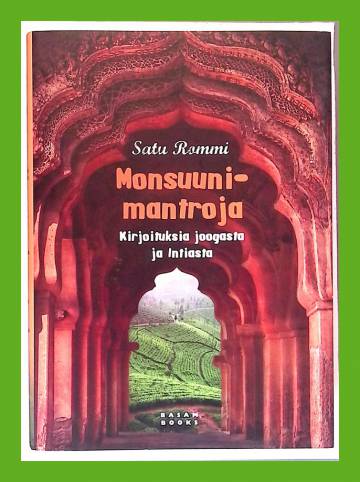 Monsuunimantroja - Kirjoituksia joogasta ja Intiasta