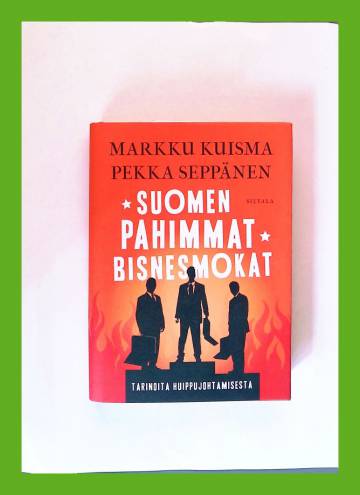 Suomen pahimmat bisnesmokat - Tarinoita huippujohtamisesta