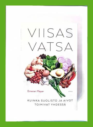 Viisas vatsa - Kuinka suolisto ja aivot toimivat yhdessä