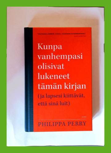 Kunpa vanhempasi olisivat lukeneet tämän kirjan (ja lapsesi kiittävät, että sinä luit)