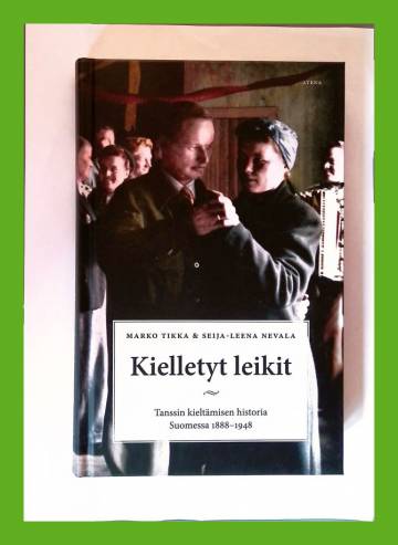 Kielletyt leikit - Tanssin kieltämisen historia Suomessa 1888-1948