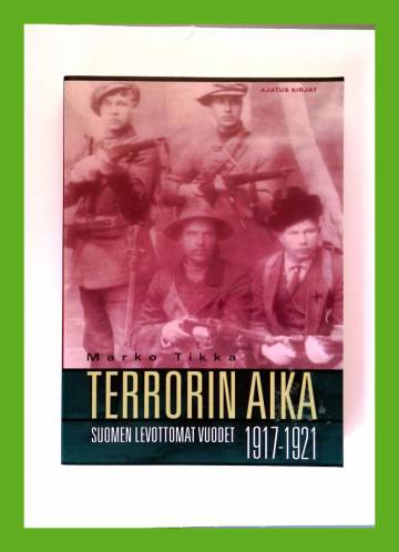 Terrorin aika - Suomen levottomat vuodet 1917-1921