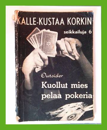 Kalle-Kustaa Korkin seikkailuja 6 - Kuollut mies pelaa pokeria