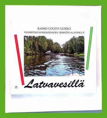 Latvavesillä - Veneretkiä Kokemäenjoen vesistön alavesillä