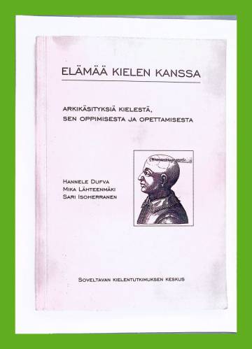 Elämää kielen kanssa - Arkikäsityksiä kielestä, sen oppimisesta ja opettamisesta