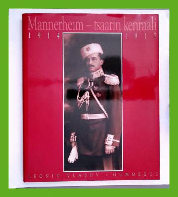 Mannerheim - Tsaarin kenraali 1914-1917