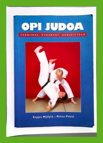 Opi judoa - Tekniikat, vyöarvot, harjoittelu