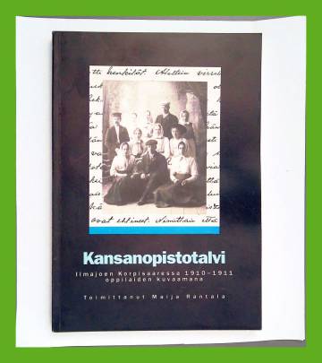 Kansanopistotalvi - Ilmajoen Korpisaaressa 1910-1911 oppilaitten kuvaamana