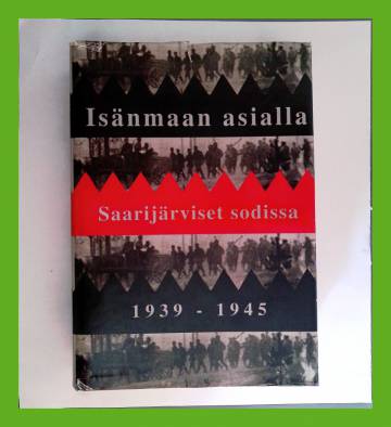 Isänmaan asialla - Saarijärviset sodissa 1939-1945