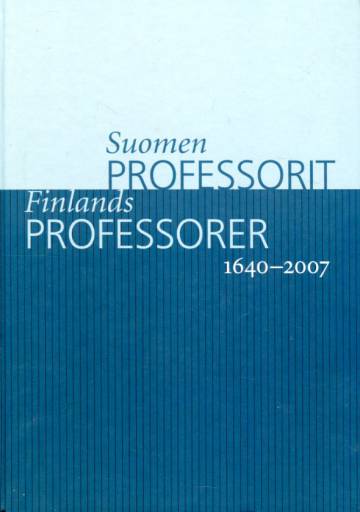 Suomen professorit 1640-2007 - Finlands professorer 1640-2007
