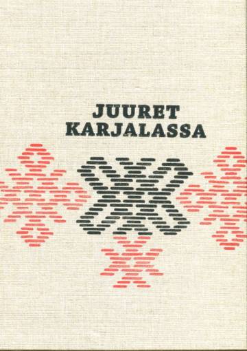 Juuret Karjalassa - Karjalainen perhe perinteiden ja muutosten äärellä