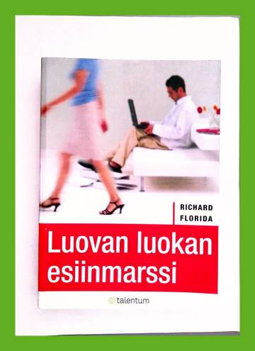 Luovan luokan esiinmarssi - Miten se muuttaa työssäkäyntiä, vapaa-aikaa, yhteiskuntaa ja arkielämää