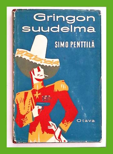 Gringon suudelma - Kenraaliluutnantti T. J. A. Heikkilän uusia seikkailuja