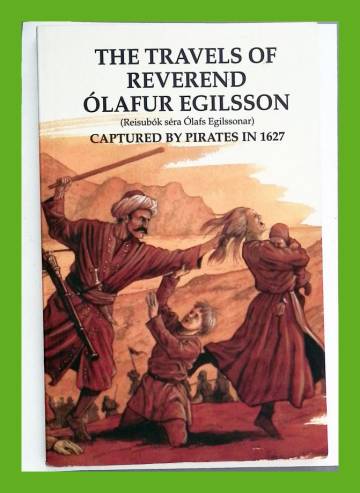 The travels of reverend Ólafur Egilsson (Reisubók séra Ólafs Egilssonar)